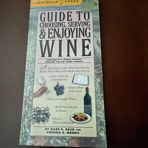 Guide to Choosing, Serving & Enjoying Wine by Allen R. Balik/Virginia B. Morris